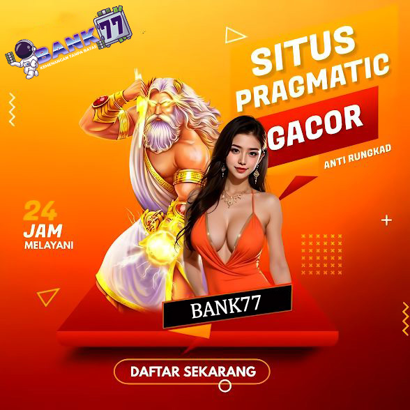 Bank77 - Situs Slot Gacor Depo 5K Gampang Menang Melulu